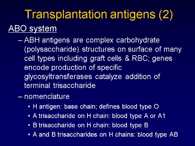 Transplantation antigens (2) ABO system ABH antigens are complex carbohydrate (polysaccharide) structures on surface